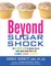Beyond Sugar Shock