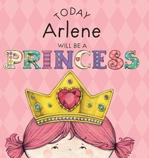 Today Arlene Will Be a Princess