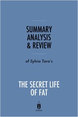 Summary, Analysis & Review of Sylvia Tara's The Secret Life of Fat by Instaread