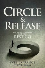 Circle & Release - Act where it matters. Let the rest go.