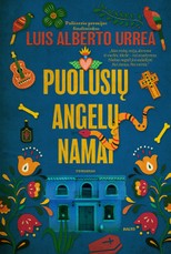 PUOLUSIŲ ANGELŲ NAMAI. Liūdnas ir kartu linksmas, energija kunkuliuojantis, didingas vienos meksikiečių šeimos epas