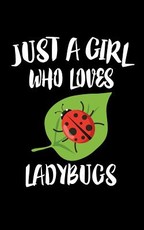 Just A Girl Who Loves Ladybugs