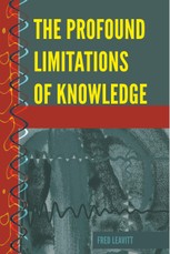 The Profound Limitations of Knowledge