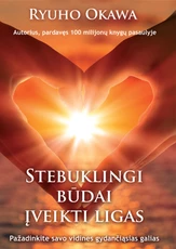 Stebuklingi būdai įveikti ligas. Pažadinkite savo vidines gydančiąsias galias