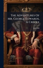 The Adventures Of Mr. George Edwards, A Creole
