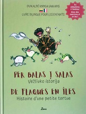 Per balas į salas. Vėžliuko istorija. De Flaques en Iles. Histoire d'une petite tirtue