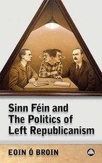 Sinn FÃ©in and the Politics of Left Republicanism