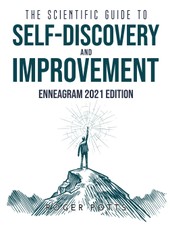 The Scientific Guide to Self Discovery and Improvement: Enneagram 2021 Edition
