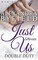 Just Between Us