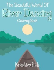 The Beautiful World of River Dancing Coloring Book