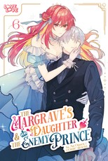 The Margrave's Daughter & Enemy Prince, Volume 6