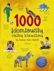 1000 įdomiausių vaikų klausimų: ką vaikai nori žinoti
