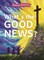What's the Good News?