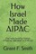 How Israel Made AIPAC