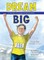 Dream Big