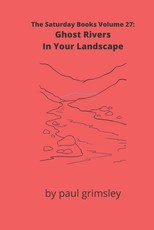 Ghost Rivers In Your Landscape