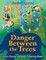 Danger Between the Trees