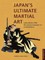 Japan's Ultimate Martial Art