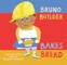 Verhoeff, N: Bruno Builder Bakes Bread