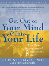 Get Out of Your Mind and Into Your Life