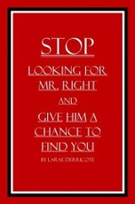 Stop Looking for Mr. Right and Give Him a Chance to Find You