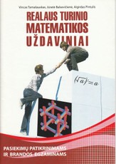 Realaus turinio matematikos uždaviniai. Pasiekimų patikrinimams ir brandos egzaminams