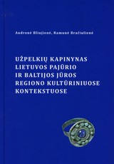 Užpelkių kapinynas Lietuvos pajūrio ir Baltijos jūros regiono kultūriniuose kontekstuose