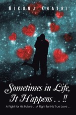 Khatri, N: Sometimes in Life, It Happens . . !!