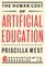 The Human Cost of Artificial Education