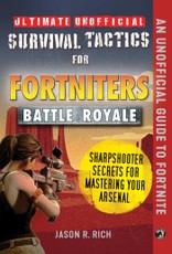 Ultimate Unofficial Survival Tactics for Fortniters Battle Royale