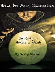 How to Ace Calculus - In Only Four Hours a Week