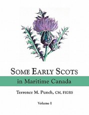 Some Early Scots in Maritime Canada. Volume I