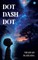 Dot Dash Dot