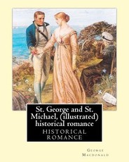 St. George and St. Michael, a novel, By George Macdonald (illustrated)
