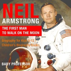 Neil Armstrong : The First Man to Walk on the Moon - Biography for Kids 9-12 | Children's Biography Books