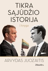 TIKRA SĄJŪDŽIO ISTORIJA. Pirmą kartą – nepagražinti įvykiai ir istorinės asmenybės, pasakojami iš pirmųjų lūpų žmogaus, kuris kūrė Nepriklausomybę