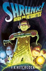 Hitchcock, F: Mayhem and Meteorites: A SHRUNK! Adventure