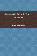 Greenwood's Guide for Tutors; 3rd Edition