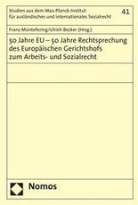 50 Jahre EU - 50 Jahre Rechtsprechung des Europäischen Gerichtshofs zum Arbeits- und Sozialrecht