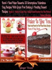 Best Paleo Desserts: 33 Scrumptious Valentines Day Recipes With Grain Free & Gluten-Free Baking & Healthy Dessert Recipes (Scrumptious Low Fat Chocolate Desserts - No More Food Allergies)