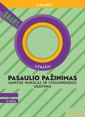 Pasaulio pažinimas. Gamtos mokslai ir visuomeninis ugdymas. Užrašai 4 klasei, 2 dalis (pagal 2022 m. BUP). Serija TAIP!