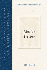 The Westminster Handbook to Martin Luther