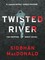 Twisted River: A gripping and unmissable psychological thriller