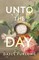 Unto the Day