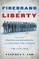 Firebrand of Liberty: The Story of Two Black Regiments That Changed the Course of the Civil War
