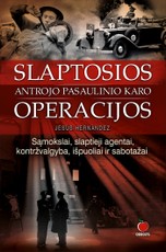 SLAPTOSIOS ANTROJO PASAULINIO KARO OPERACIJOS. Sąmokslai, slaptieji agentai, kontržvalgyba, išpuoliai ir sabotažai