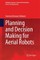 Planning and Decision Making for Aerial Robots