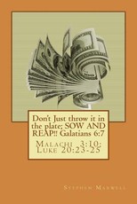 Don't Just throw it in the plate; SOW AND REAP!!