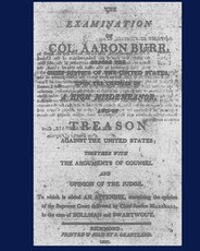 The Examination of Col. Aaron Burr before the Chief Justice of the United States upon the Charges of