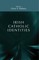 Irish Catholic identities
